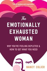 Emotionally Exhausted Woman: Why You're Feeling Depleted and How to Get What You Need цена и информация | Самоучители | kaup24.ee