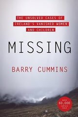 Missing: The Unsolved Cases of Ireland's Vanished Women and Children hind ja info | Elulooraamatud, biograafiad, memuaarid | kaup24.ee