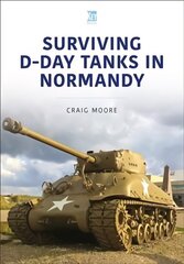 Surviving D-Day Tanks in Normandy hind ja info | Ühiskonnateemalised raamatud | kaup24.ee