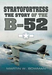 Stratofortress: The Story of the B-52: The Story of the B-52 hind ja info | Ühiskonnateemalised raamatud | kaup24.ee