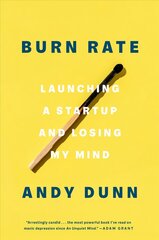 Burn Rate: Launching a Startup and Losing My Mind цена и информация | Книги по экономике | kaup24.ee