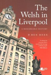 Welsh in Liverpool, The - A Remarkable History: A Remarkable History цена и информация | Исторические книги | kaup24.ee