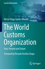 World Customs Organization: Past, Present and Future 1st ed. 2022 hind ja info | Majandusalased raamatud | kaup24.ee