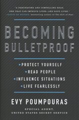 Becoming Bulletproof: Protect Yourself, Read People, Influence Situations, and Live Fearlessly hind ja info | Ühiskonnateemalised raamatud | kaup24.ee