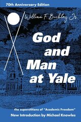 God and Man at Yale: The Superstitions of 'Academic Freedom' Anniversary ed. цена и информация | Книги по социальным наукам | kaup24.ee