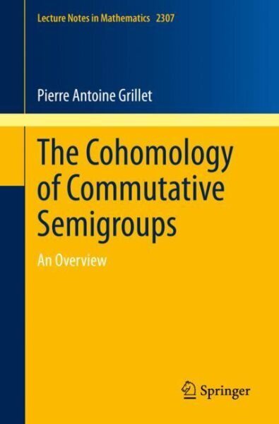 Cohomology of Commutative Semigroups: An Overview 1st ed. 2022 цена и информация | Majandusalased raamatud | kaup24.ee