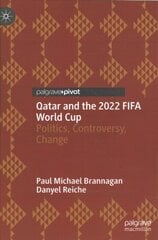 Qatar and the 2022 FIFA World Cup: Politics, Controversy, Change 1st ed. 2022 hind ja info | Ühiskonnateemalised raamatud | kaup24.ee