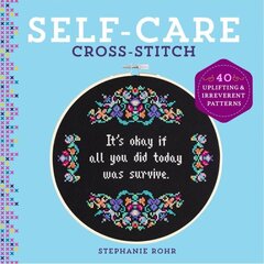 Self-Care Cross-Stitch: 40 Uplifting & Irreverent Patterns цена и информация | Самоучители | kaup24.ee