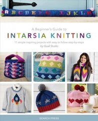 Beginner's Guide to Intarsia Knitting: 11 Simple Inspiring Projects with Easy to Follow Steps hind ja info | Kunstiraamatud | kaup24.ee