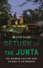 Return of the Junta: Why Myanmar's Military Must Go Back to the Barracks hind ja info | Ühiskonnateemalised raamatud | kaup24.ee