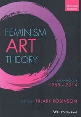 Feminism Art Theory - An Anthology 1968 - 2014, 2nd Edition hind ja info | Kunstiraamatud | kaup24.ee