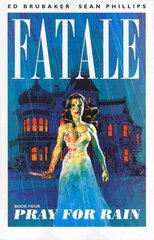 Fatale Volume 4: Pray For Rain, Volume 4, Pray for Rain цена и информация | Фантастика, фэнтези | kaup24.ee