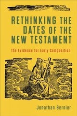 Rethinking the Dates of the New Testament - The Evidence for Early Composition hind ja info | Usukirjandus, religioossed raamatud | kaup24.ee