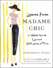 Lessons from Madame Chic: 20 Stylish Secrets I Learned While Living in Paris hind ja info | Eneseabiraamatud | kaup24.ee