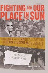 Fighting for Our Place in the Sun: Malcolm X and the Radicalization of the Black Student Movement 1960-1973 New edition цена и информация | Исторические книги | kaup24.ee