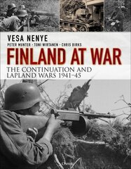 Finland at War: The Continuation and Lapland Wars 1941-45 hind ja info | Ajalooraamatud | kaup24.ee