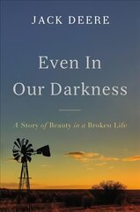 Even in Our Darkness: A Story of Beauty in a Broken Life Special edition цена и информация | Биографии, автобиогафии, мемуары | kaup24.ee
