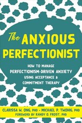 Anxious Perfectionist: Acceptance and Commitment Therapy Skills to Deal with Anxiety, Stress, and Worry Driven by Perfectionism цена и информация | Самоучители | kaup24.ee