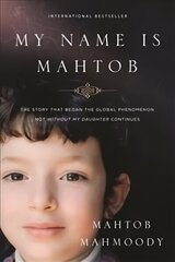 My Name is Mahtob: The Story that Began in the Global Phenomenon Not Without My Daughter Continues цена и информация | Биографии, автобиогафии, мемуары | kaup24.ee