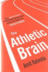 Athletic Brain: How Neuroscience is Revolutionising Sport and Can Help You Perform Better цена и информация | Книги о питании и здоровом образе жизни | kaup24.ee