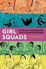 Girl Squads: 20 Female Friendships That Changed History hind ja info | Elulooraamatud, biograafiad, memuaarid | kaup24.ee