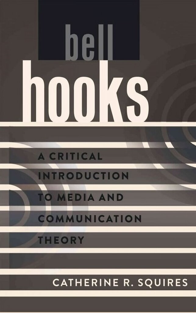 bell hooks: A Critical Introduction to Media and Communication Theory New edition hind ja info | Võõrkeele õppematerjalid | kaup24.ee