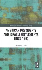 American Presidents and Israeli Settlements since 1967 цена и информация | Энциклопедии, справочники | kaup24.ee