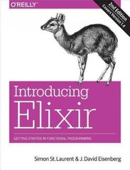 Introducing Elixir, 2e: Getting Started in Functional Programming 2nd Revised edition цена и информация | Книги по экономике | kaup24.ee