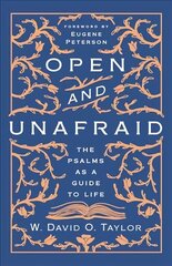 Open and Unafraid: The Psalms as a Guide to Life цена и информация | Духовная литература | kaup24.ee