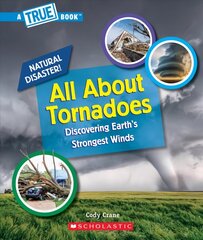 All about Tornadoes (a True Book: Natural Disasters) цена и информация | Книги для подростков и молодежи | kaup24.ee