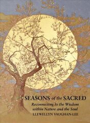 Seasons of the Sacred: Reconnecting to the Wisdom within Nature and the Soul hind ja info | Usukirjandus, religioossed raamatud | kaup24.ee