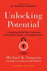 Unlocking Potential, Second Edition: 7 Coaching Skills That Transform Individuals, Teams, and Organizations hind ja info | Majandusalased raamatud | kaup24.ee