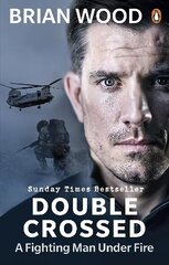 Double Crossed: A Fighting Man Under Fire hind ja info | Elulooraamatud, biograafiad, memuaarid | kaup24.ee