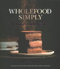 Wholefood Simply: Natural Indulgence hind ja info | Retseptiraamatud | kaup24.ee