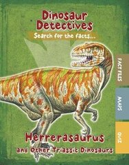 Herrerasaurus and Other Triassic Dinosaurs цена и информация | Книги для подростков и молодежи | kaup24.ee