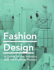 Fashion Design: A Guide to the Industry and the Creative Process hind ja info | Majandusalased raamatud | kaup24.ee