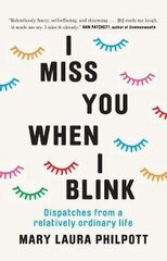 I Miss You When I Blink: Dispatches from a Relatively Ordinary Life hind ja info | Elulooraamatud, biograafiad, memuaarid | kaup24.ee