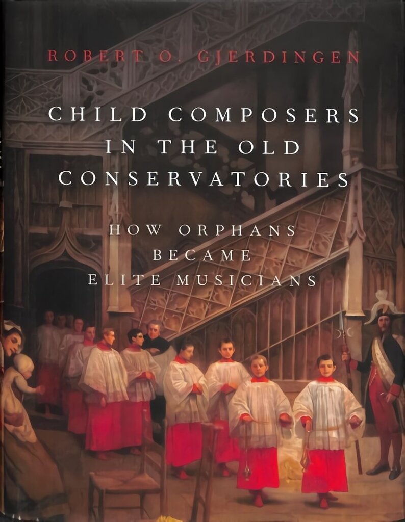 Child Composers in the Old Conservatories: How Orphans Became Elite Musicians hind ja info | Kunstiraamatud | kaup24.ee