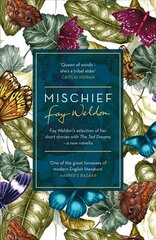 Mischief: Fay Weldon Selects Her Best Short Stories hind ja info | Fantaasia, müstika | kaup24.ee