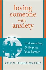 Loving Someone with Anxiety: Understanding and Helping Your Partner hind ja info | Eneseabiraamatud | kaup24.ee