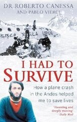 I Had to Survive: How a plane crash in the Andes helped me to save lives цена и информация | Биографии, автобиогафии, мемуары | kaup24.ee