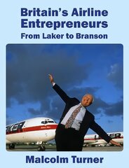 Britain's Airline Entrepreneurs: from Laker to Branson Illustrated edition hind ja info | Ühiskonnateemalised raamatud | kaup24.ee