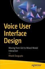 Voice User Interface Design: Moving from GUI to Mixed Modal Interaction 1st ed. цена и информация | Книги по экономике | kaup24.ee