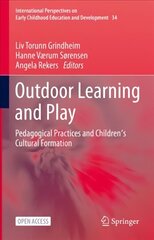 Outdoor Learning and Play: Pedagogical Practices and Children's Cultural Formation 1st ed. 2021 hind ja info | Laste õpikud | kaup24.ee