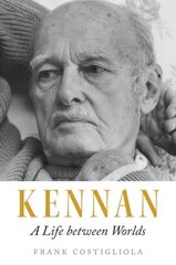 Kennan: A Life between Worlds hind ja info | Elulooraamatud, biograafiad, memuaarid | kaup24.ee