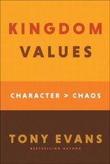 Kingdom Values: Character Over Chaos цена и информация | Духовная литература | kaup24.ee