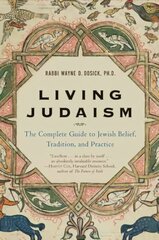 Living Judaism: The Complete Guide to Jewish Belief, Tradition, and Prac tice hind ja info | Usukirjandus, religioossed raamatud | kaup24.ee