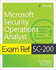 Exam Ref SC-200 Microsoft Security Operations Analyst hind ja info | Majandusalased raamatud | kaup24.ee