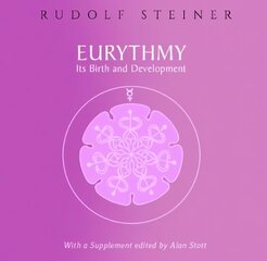 Eurythmy, Its Birth and Development hind ja info | Usukirjandus, religioossed raamatud | kaup24.ee