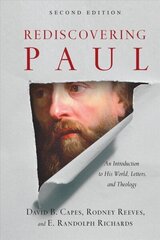 Rediscovering Paul - An Introduction to His World, Letters, and Theology: An Introduction to His World, Letters, and Theology Second Edition цена и информация | Духовная литература | kaup24.ee